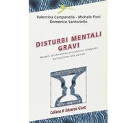 Disturbi mentali gravi. Modelli d'intervento pluralistico dall'autismo alle psic