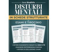 Disturbi mentali in schede strutturate: decisioni diagnostiche accurate senza confusione, diagnosi differenziale chiara e uso sicuro dei criteri. Per esami e tirocinio