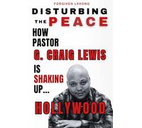 DISTURBING THE PEACE: How Pastor G. Craig Lewis IS SHAKING UP HOLLYWOOD