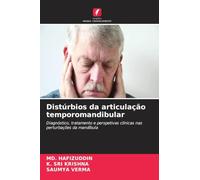 Distúrbios da articulação temporomandibular: Diagnóstico, tratamento e perspetivas clínicas nas perturbações da mandíbula