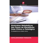 Distúrbios Metabólicos dos Ossos da Mandíbula: Guia Clínico e Patológico: Da patogénese aos cuidados clínicos