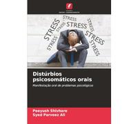 Distúrbios psicosomáticos orais: Manifestação oral de problemas psicológicos