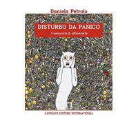 Disturbo da panico. Conoscerlo & affrontarlo - 2021 - Cavinato