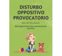 Disturbo Oppositivo Provocatorio Diario Di Tracciamento: Dall'opposizione alla sottomissione positiva
