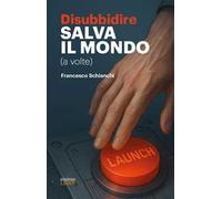 Disubbidire salva il mondo (a volte)