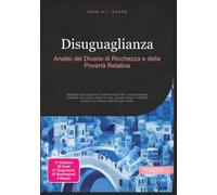 Disuguaglianza: Analisi del Divario di Ricchezza e della Povertà Relativa