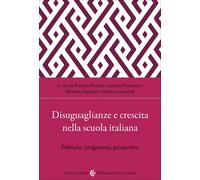 Disuguaglianze e crescita nella scuola italiana. Politiche, programmi, pro...