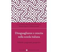 Disuguaglianze e crescita nella scuola italiana. Politiche, programmi, prospettive