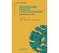Disuguaglianze educative e scelte scolastiche. Teorie, processi e contesti