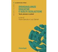 Disuguaglianze educative e scelte scolastiche. Teorie, processi e contesti