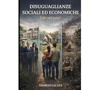 DISUGUAGLIANZE SOCIALI ED ECONOMICHE: VALE PER TUTTI?