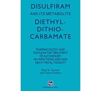 Disulfiram and its Metabolite, Diethyldithiocarbamate: Pharmacology and status in the treatment of alcoholism, HIV infections, AIDS and heavy metal toxicity