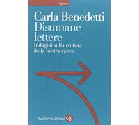 Disumane lettere. Indagini sulla cultura della nostra epoca