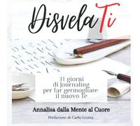 Disvelati: 31 giorni dì Journaling per far germogliare il nuovo Te