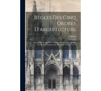 Dit Il Vign Vignola (Giacomo Baro Règles Des Cinq Ordres D'architect (Tascabile)