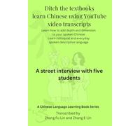 Ditch the Textbook Learn Chinese Using YouTube Video Transcripts: A street interview with five people