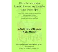 Ditch the Textbook Learn Chinese Using YouTube Video Transcripts: A Walk Thru of Ningxia Night Market