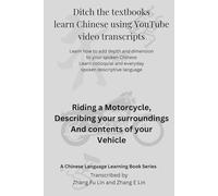 Ditch the Textbook Learn Chinese Using YouTube Video Transcripts: Riding a Motorcycle, Describing your surroundings and contents of your Vehicle