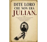 Dite loro che non era Julian.: Un avvincente thriller psicologico che unisce oscuri segreti, ossessioni morbose e inganni mortali.
