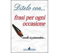 Ditelo con... frasi per ogni occasione anche in piemontese