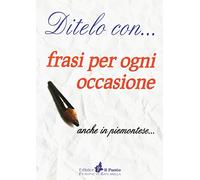 Ditelo con... frasi per ogni occasione anche in piemontese
