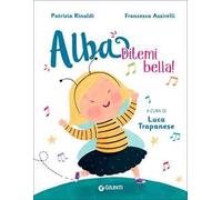 Ditemi bella! Alba. Ediz. a colori