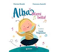 Ditemi bella! Alba. Ediz. a colori