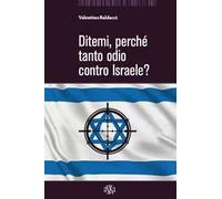 Ditemi, perché tanto odio contro Israele?