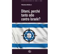 Ditemi, perché tanto odio contro Israele? - Baldacci Valentino