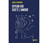 Ditemi voi cos'è l'amore