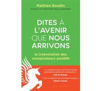 Dites à l'avenir que nous arrivons: La (r)évolution des conspirateurs positifs-B
