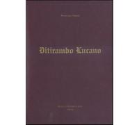 Ditirambo lucano. Elogio oraziano del Vulture, del Simposio, del vino e de...