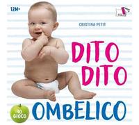 Dito dito ombelico. Ediz. a colori