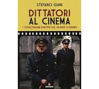 Dittatori al cinema. I totalitarismi europei sul grande schermo