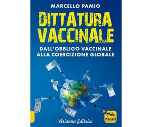 Dittatura vaccinale. Dall'obbligo vaccinale alla coercizione glob