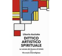 Dittico artistico spirituale. Le vetrate del duomo di Cefalù. Via crucis interreligiosa