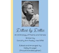Ditties by Dottie: Poems and Verses Written by Dorothy Ann Pasley, nee Riffel
