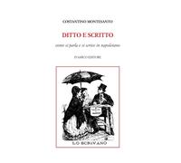 Libri Costantino Montesanto - Ditto E Scritto. Come Si Parla E Si Scrive In Napo