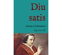 Diu satis: Encíclica condenatoria de la Revolución Francesa y el Liberalismo (1800)