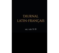 Diurnal romain Latin-Français, selon les rubriques de Pie XII (version antique des psaumes): Heures de prime, sexte et complies, toute l'année, avec les fêtes propres au diocèse de Nîmes