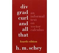 Div, Grad, Curl, And All That: An Informal Text On Vector Calculus: viii