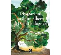 Divagazioni su di un albero dei colli bolognesi
