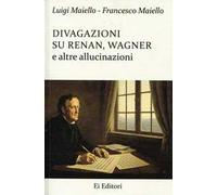 Divagazioni su Renan, Wagner e altre allucinazioni