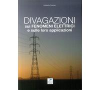 Divagazioni sui fenomeni elettrici e sulle loro applicazioni