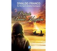 Divaldo Pereira Franco Amélia Rodrigue Prelude to the Divine Kingdo (Tascabile)