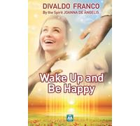 Divaldo Pereira Franco Wake up and be happy (Tascabile)