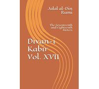 Divan-i Kabir, Volume XVII: The Seventeenth and Eighteenth Meters