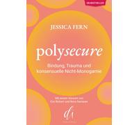 divana Verlag Lea- Polysecure: Bindung, Trauma und konsensuelle Nich (Tascabile)