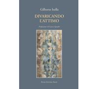 Divaricando l'attimo [Paperback] [Jul 11, 2025] Isella, Gilberto and Quadri, Lau