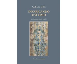 Divaricando l'attimo [Paperback] [Jul 11, 2025] Isella, Gilberto and Quadri, Lau